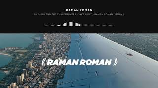 RAMAN ROMAN  Takeaway  Remix [upl. by Ynamrej319]