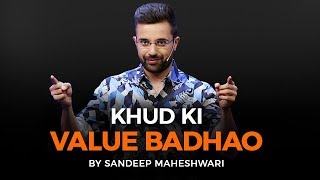 Khud Ki Value Badhao  By Sandeep Maheshwari [upl. by Byrom]