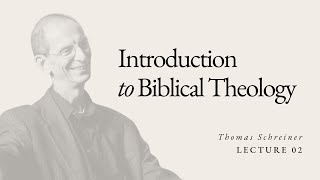 Introduction to Biblical Theology  Dr Thomas Schreiner  Lecture 02 [upl. by Nosraep]