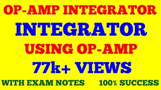 OPAMP INTEGRATOR  INTEGRATOR USING OPAMP  OPERATIONAL AMPLIFIER  WITH EXAM NOTES [upl. by Jews]