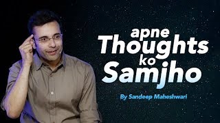 Apne Thoughts Ko Samjho  By Sandeep Maheshwari [upl. by Etteuqaj884]