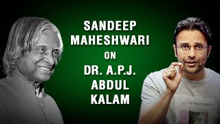 Sandeep Maheshwari on Dr APJ Abdul Kalam [upl. by Elston297]