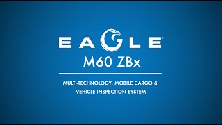 Eagle M60 ZBx MultiTechnology Mobile Cargo amp Vehicle Inspection System [upl. by Bluhm357]