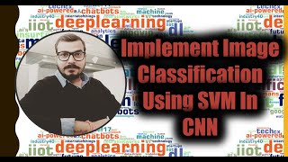 How To Implement Image Classification Using SVM In Convolution Neural Network [upl. by Nnayhs]