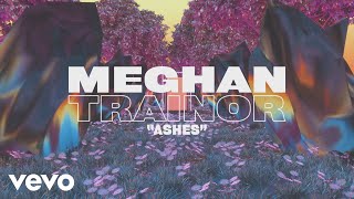 Meghan Trainor  Ashes Lyric Video [upl. by Harty]