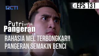 PUTRI UNTUK PANGERAN  Rahasia Mel Terbongkar Pangeran Semakin Benci  09 September 2020 [upl. by Pepper]