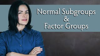 Normal Subgroups and Quotient Groups aka Factor Groups  Abstract Algebra [upl. by Odessa]