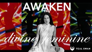 The Divine Feminine How To Awaken The Divine Feminine Within You  Teal Swan [upl. by Cul581]