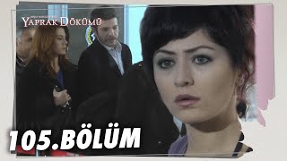 Yaprak Dökümü 105 Bölüm  Full Bölüm [upl. by Bullis826]