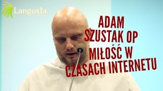 Adam Szustak OP Miłość w czasach internetu [upl. by Onid41]